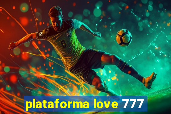 plataforma love 777